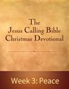 Jesus Calling Bible Christmas Devotional - Week 3: Peace