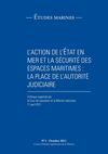 Etudes Marine n°1: l'action de l'Etat en mer et la sécurité des espaces maritimes: la place de l’autorité...