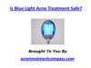 Is Blue Light Acne Treatment Safe