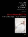 Linda-Marie PATTYN - Pictorial rhetoric of a ritual movement (Galerie Ludwig Trossaert - 2012)