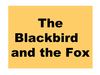 The Blackbird and the Fox