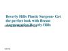 breast augmentation beverly hills - Beverly Hills Plastic Surgeon- Get the perfect look with Breast Augmentation...