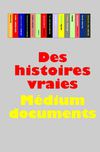 Médium Documents - Des histoires vraies