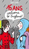 15 ANS WELCOME TO ENGLAND, de Sue Limb