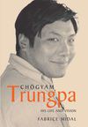 Chogyam Trungpa: His Life and Vision_PB