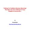 Talking To Toddlers Review – Talking To Toddlers Review: Warning! The Way You Are Talking To Your Toddler Is...