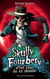 SKULLY FOURBERY N'EST PLUS DE CE MONDE, de Derek Landy