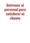 Entrenar al personal para satisfacer al cliente