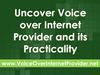 Uncover Voice over Internet Provider and Its Practicality