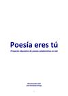 Poesía eres tú. Proyecto educativo de poesía colaborativa en red". Con muchas poesías