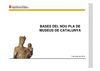 Bases del nou Pla de Museus de Catalunya - 7 març 2012 - Departament de Cultura de la Generalitat de Catalunya
