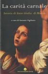 La carità carnale. Istoria di Suor Giulia di Marco