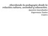 Abordando la pedagogía desde la relación cultura, sociedad y educación.