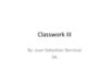 Juan Sebastian Berrocal 9A Classwork III