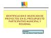IDENTIFICACION E INSERCION DE PROYECTOS EN EL PRESUPUESTO PARTICIPATIVO REGIONAL