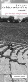 APT - Sur la trace du théâtre antique d'Apt - Xavier Boutin, architecte