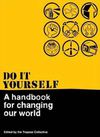 Do It Yourself A handbook for changing the world