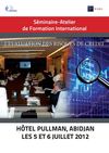 Séminaire atelier de formation international : l’évaluation des risques de crédit. Abidjan, hôtel pullman les 5...