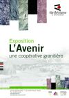 Brochure de présentation de l'exposition "L'Avenir, une coopérative granitière"