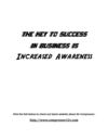 The Key to Success in Business Is Increased Awareness