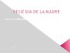 FELIZ DIA DE LA MADRE