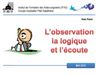 L'observation, la logique et l'écoute (2012)