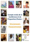 Compte rendu de la conférence et de l'Exposition Photos Volontaires Francophones 