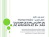 Uruguay, transitando hacia un sistema de evaluación de los aprendizajes en línea