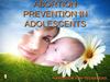 PREVENTION OF ABORTION IN ADOLESCENTS