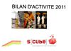 Bilan 2011 S[cube]
