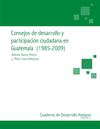 Consejos de desarrollo y participacion ciudadana en Guatemala 1985-2009