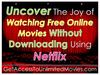 Uncover the Joy of Watching Free Online Movies Without Download Using Netflix
