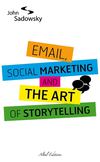 Email, Social marketing and the Art of Storytelling