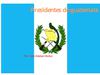 presidentes de guatemala por juan esteban muñoz 3