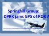 Springhill Group: DPRK jams GPS of ROK Airlines