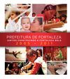 Prefeitura de Fortaleza - Juntos Construindo a Fortaleza Bela (2005 - 2011)