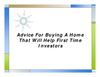 Advice For Buying A Home That Will Help First Time Investors