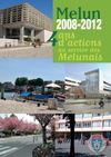 Melun 2008-2012 - 4 ans d'actions au service des Melunais