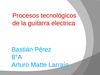 Procesos tecnológicos de la guitarra eléctrica