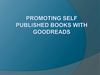Promoting Self Published Books with Goodreads