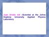 Juan Arvelo md –Scientist at the Johns Hopkins University Applied Physics Laboratory 