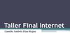 Taller Final Internet Ca,ilo Andres Diaz