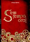 Sem Tempo, Ora