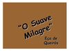 O Suave Milagre