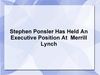 Stephen Ponsler Has Held An Executive Position At Merrill Lynch