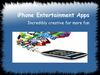 iPhone Entertainment Application - Incredibly creative for more fun