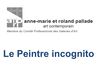 "Le Peintre incognito", galerie anne-marie et roland pallade - amrp - Lyon, du 18 octobre au 8 décembre 2012
