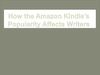 How the Amazon Kindle’s Popularity Affects Writers