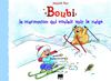 Boubi le marmotton qui voulait voir la neige
