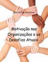 Motivação nas Organizações e os Desafios Atuais - INOVAR